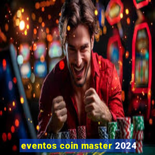 eventos coin master 2024